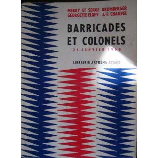 Barricades et Colonels, 24 Janvier 1960 écrit par M. et S. Bromberger et G. Elgey aux éditions Arthène Fayard - 0433