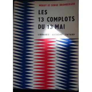 Les 13 complots du 13 Mai écrit par Merry et Serge Bromberger aux éditions Arthème Fayard - 0434