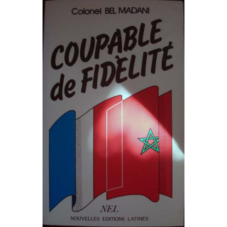 Coupable de fidélité écrit par le Colonel Bel Madani aux Nouvelles Editions Latines - 0438