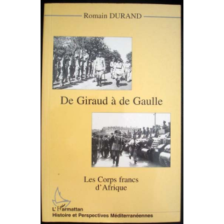 De Giraud à de Gaulle, les corps francs d'Afrique écrit par Romain Durand aux éditions L'Harmattan - 0441