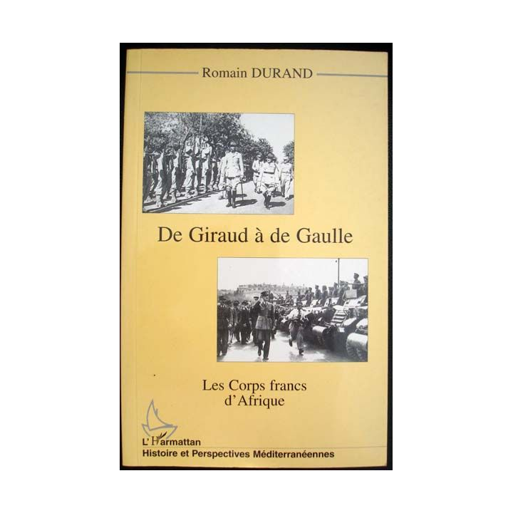 De Giraud à de Gaulle, les corps francs d'Afrique écrit par Romain Durand aux éditions L'Harmattan - 0441