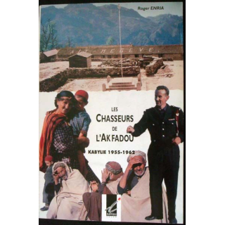 Les Chasseurs de l'Akfadou, Kabylie 1955-1962 écrit par Roger Enria aux éditions Imprim Color - 0453