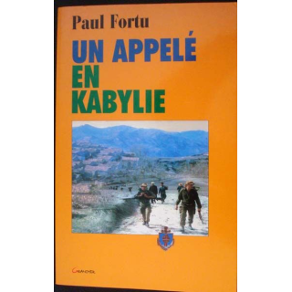 Un Appelé en Kabylie écrit par Paul Fortu aux éditions Grancher - 0457