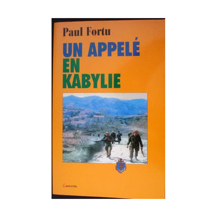 Un Appelé en Kabylie écrit par Paul Fortu aux éditions Grancher - 0457