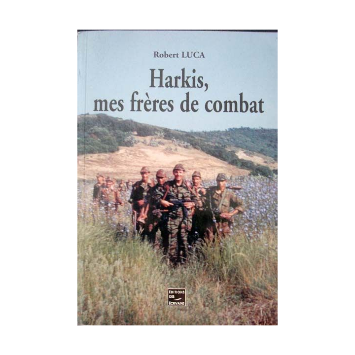 Harkis, mes frères de combat écrit par Robert Luca aux éditions des Ecrivains - 0469