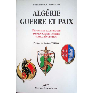Algérie Guerre et Paix  écrit par Bertrand Dupont de Dinechin aux Nouvelles Editions Latines - 0474