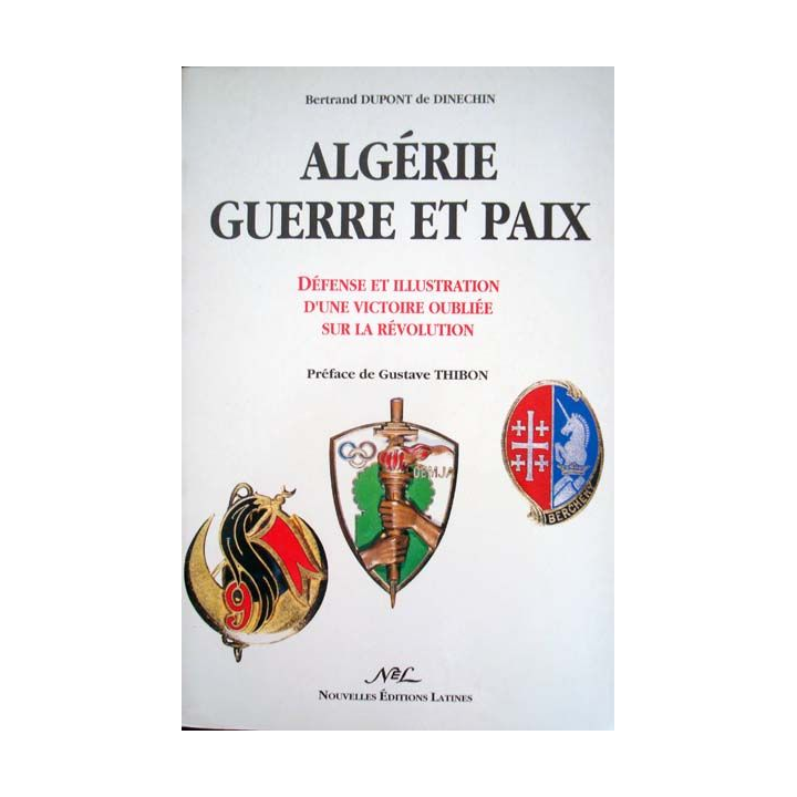 Algérie Guerre et Paix  écrit par Bertrand Dupont de Dinechin aux Nouvelles Editions Latines - 0474