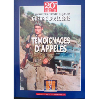 Histoire des grands conflits. Guerre d'Algérie - Témoignages d'Appelés aux éditions La collection du Patrimoine - 0479