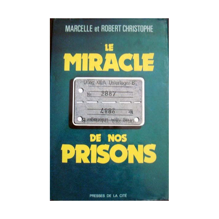 Le miracle de nos prisons 1940 - 1945 écrit par Marcelle et Robert Christophe aux éditions Presses de la Cité - 0480