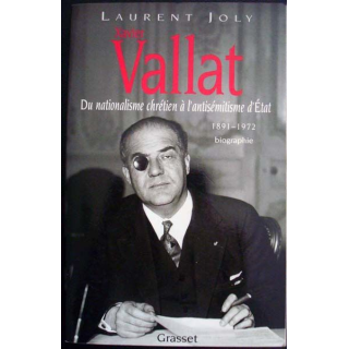 Vallat. Du nationalisme chrétien à l'antisémitisme d'Etat 1891 - 1972 écrit par Laurent Joly aux éditions Grasset - 0487