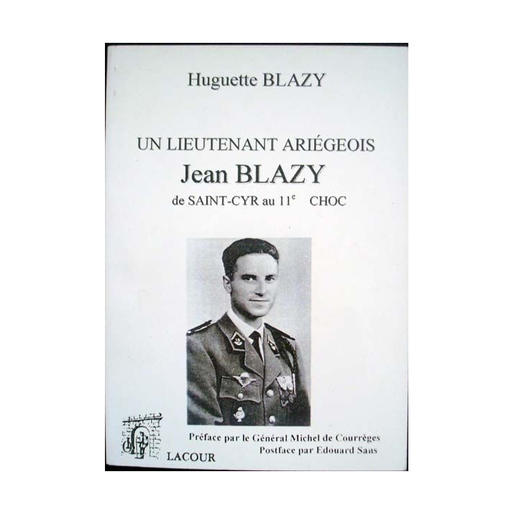 Un Lieutenant Ariégeois Jean Blazy de St Cyr au 11e Choc écrit par Huguette Blazy aux éditions Lacour - 0493