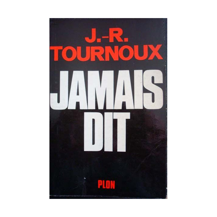 Jamais dit écrit par J-R. Tournoux aux éditions Plon - 0494