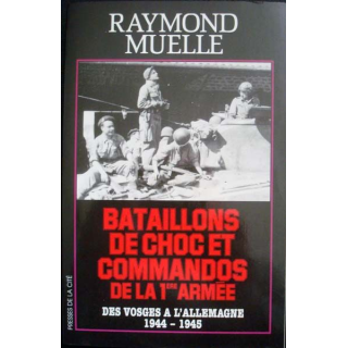 Bataillons de Choc et Commandos de la 1ère Armée de Raymond Muelle aux éditions Presses de la Cité - 0496
