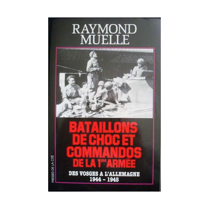Bataillons de Choc et Commandos de la 1ère Armée de Raymond Muelle aux éditions Presses de la Cité - 0496