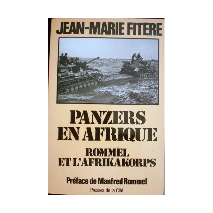 Panzers en Afrique. Rommel et l'Afrikakorps écrit par Jean-Marie Fitère aux éditions Presses de la Cité - 0500