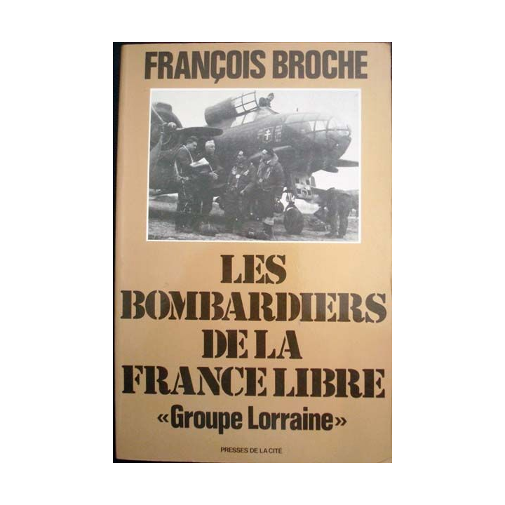 Les Bombardiers de la France Libre "Groupe Lorraine" écrit par François Broche aux éditions Presses de la Cité - 0504