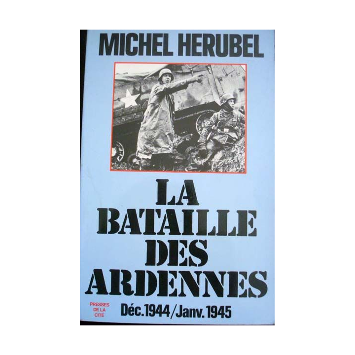 La Bataille des Ardennes. Déc. 1944 - Janv. 1945 écrit par Michel Herubel aux éditions Presses de la Cité - 0505