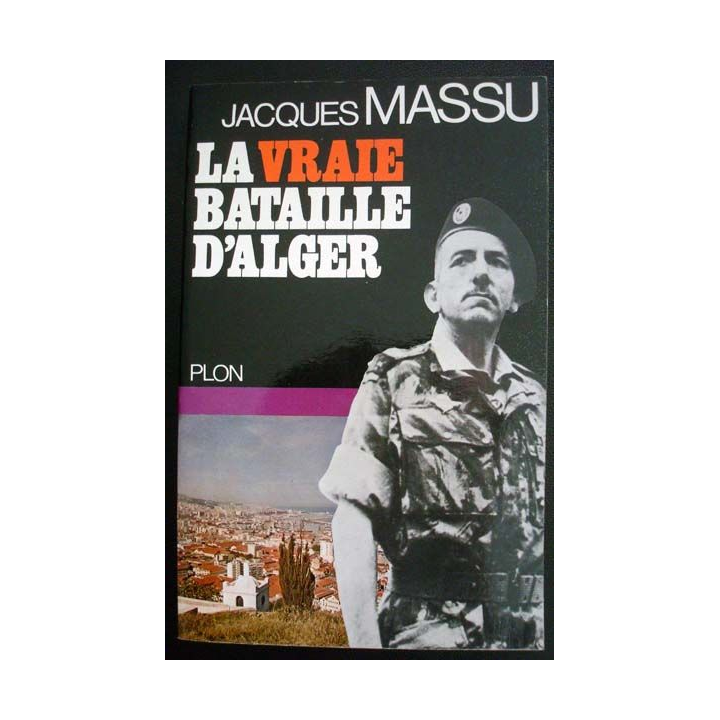 La vraie bataille d'Alger écrit par Jacques Massu aux éditions Plon - 0506