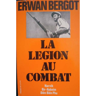 La Légion au combat. Narvik, Bir-Hakeim, Diên Biên Phu écrit par Erwan Bergot aux éditions Presses de la Cité - 0509