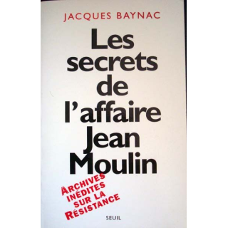 Les secrets de l'affaire Jean Moulin écrit par Jacques Baynac aux éditions du Seuil - 0513