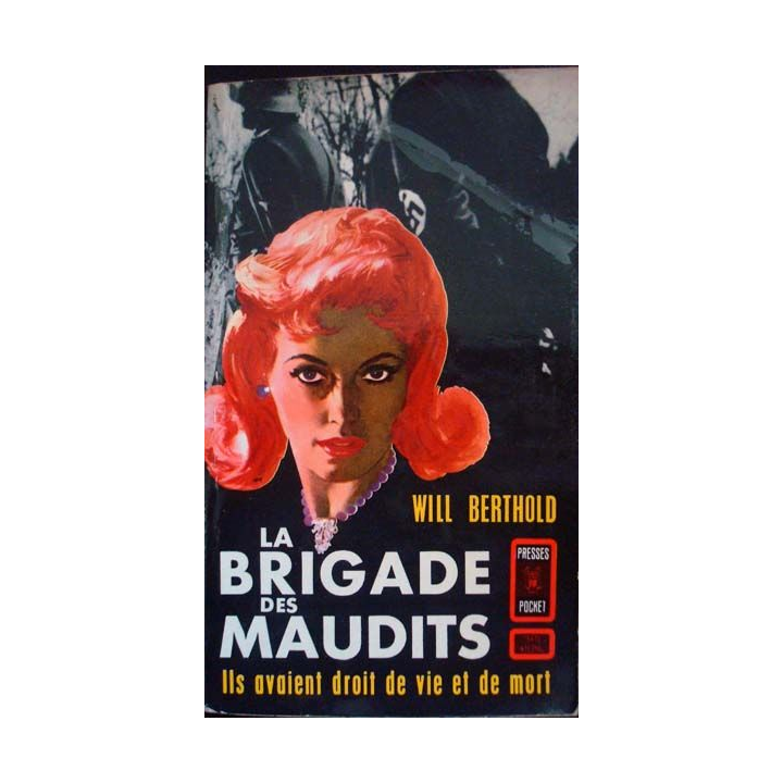 La brigade des maudits. Ils avaient droit de vie et de mort écrit par Will Berthold aux éditions Presses Pocket - 0526