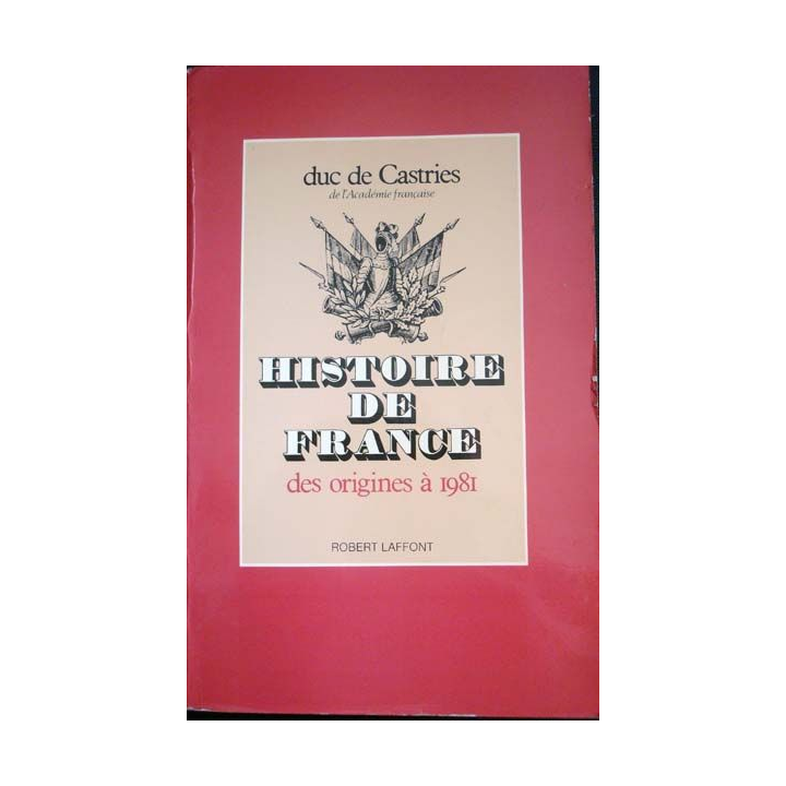 Histoire de France. Des origines à 1981 écrit par Duc de Castries aux éditions Robert Laffont - 0534