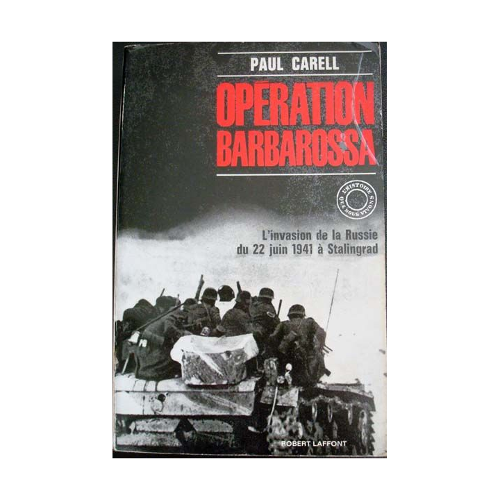 Opération Barbarossa. L'invasion de la Russie du 22 juin 1941 à Stalingrad de Paul Carrel  éditions Robert Laffont - 0535