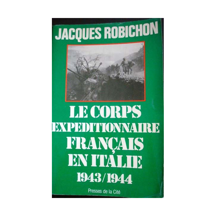 Le Corps expéditionnaire français en Italie 1943-1944 écrit par Jacques Robichon aux éditions Presses de la Cité - 0548