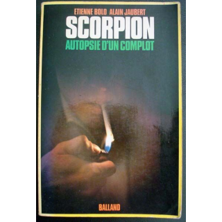 Scorpion. Autopsie d'un complot. Roman écrit par Etienne Bolo et Alain Jaubert aux éditions Balland - 0553