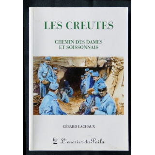 Les Creutes Chemin des dames et Soissonnais écrit par Gérard Lachaux aux éditions L'encrier du poilu - F001