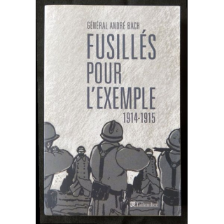 Fusillés pour l'exemple 1914 - 1915 écrit par le général André Bach aux éditions Tallandier - F001
