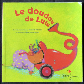 Le doudou de Lulu écrit par Michèle Moreau & Martine Bourre aux éditions Didier Jeunesse - F001