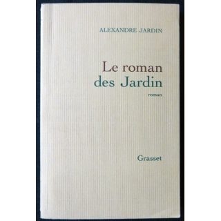 Le roman des jardins écrit par Alexandre Jardin aux éditions Grasset - F002