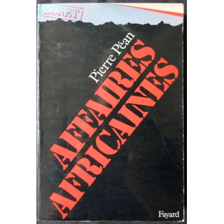 Affaires africaines écrit par Pierre Péan aux éditions Fayard - F002