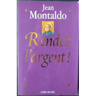 Rendez l'argent écrit par Jean Montaldo aux éditions Albin Michel - F002