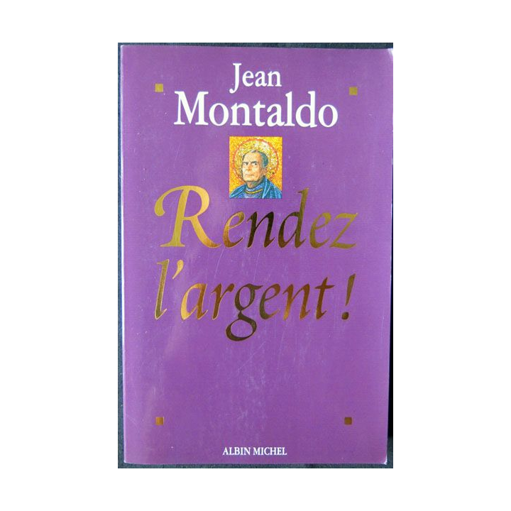 Rendez l'argent écrit par Jean Montaldo aux éditions Albin Michel - F002