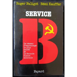 Service B écrit par Roger Faligot & Rémi Kauffer aux éditions Fayard - F003