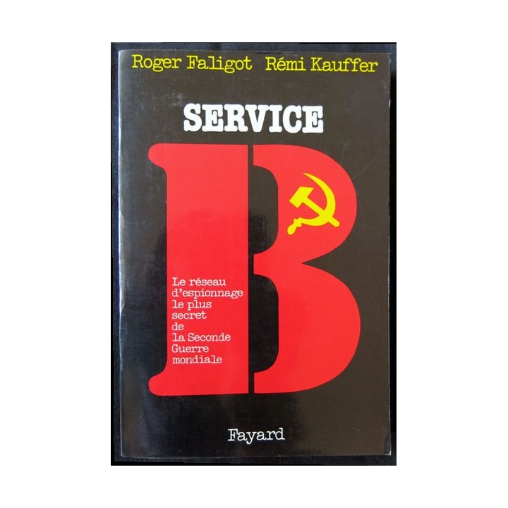 Service B écrit par Roger Faligot & Rémi Kauffer aux éditions Fayard - F003
