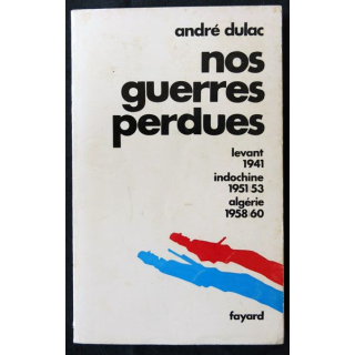 Nos guerres perdues écrit par André Dulac aux éditions Fayard - F003