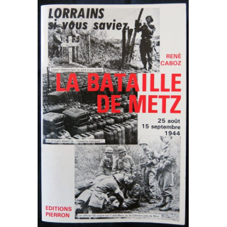 La bataille de Metz écrit par René Caboz aux éditions Pierron - F003