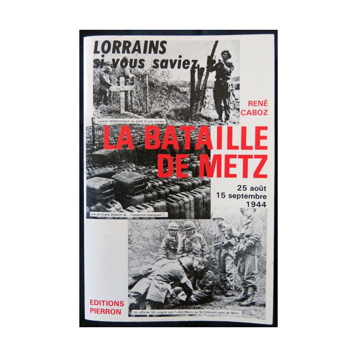 La bataille de Metz écrit par René Caboz aux éditions Pierron - F003