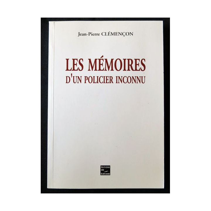Les mémoires d'un policier inconnu écrit par Jean-Pierre Clémençon aux éditions des écrivains - F003
