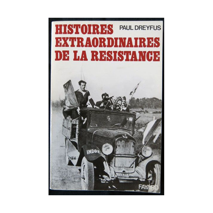 Histoires extraordinaires de la Résistance écrit par Paul Dreyfus aux éditions Fayard - F003