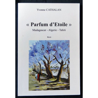 Parfum d'étoile Madagascar-Algérie-Tahiti écrit par Yvonne Cathalan aux éditions Arts sans frontières - F003