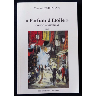 Parfum d'étoile Congo-Vietnam écrit par Yvonne Cathalan aux éditions La Bruyère - F003