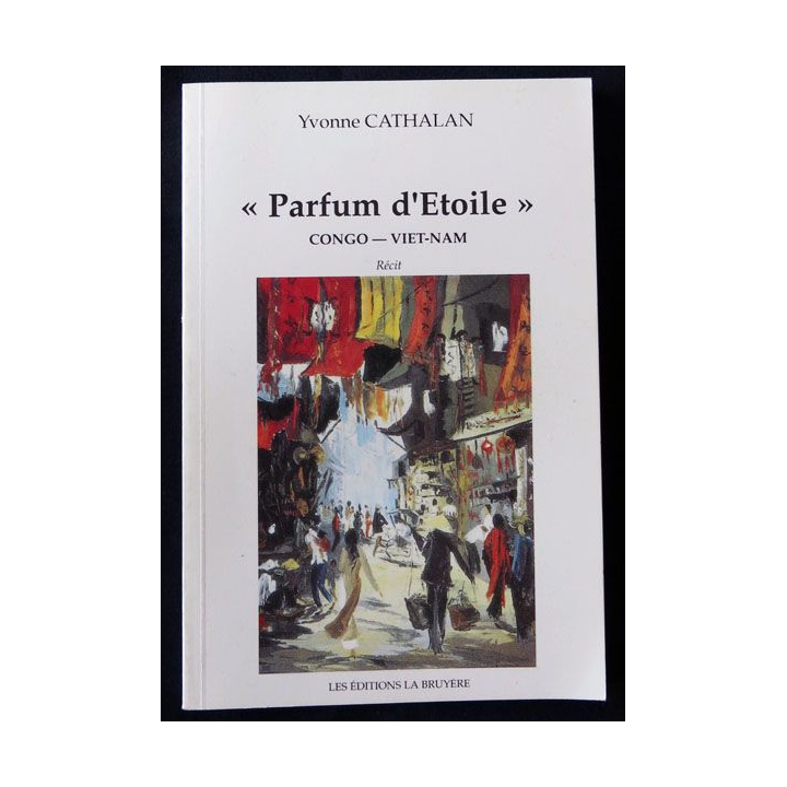 Parfum d'étoile Congo-Vietnam écrit par Yvonne Cathalan aux éditions La Bruyère - F003