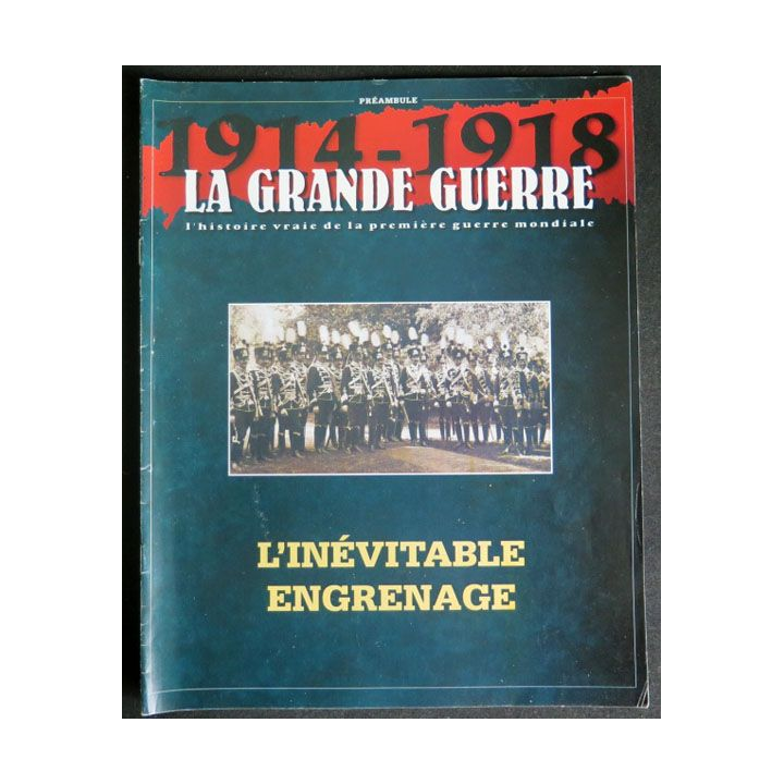 1914-1918 La Grande guerre L'inévitable engrenage