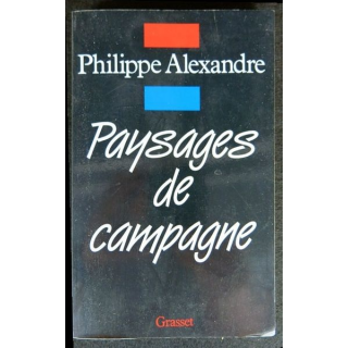 Paysages de campagne écrit par Philippe Alexandre aux éditions Grasset - F004