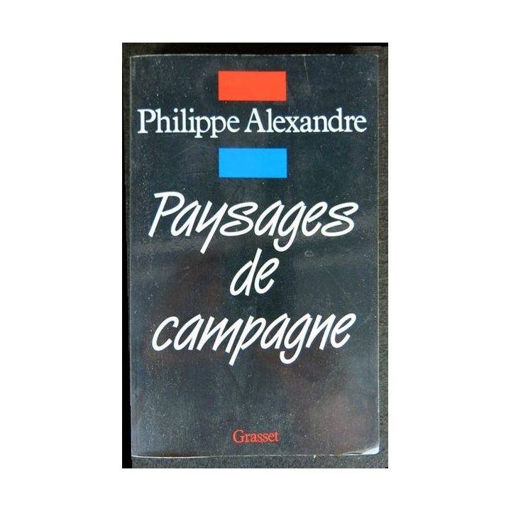 Paysages de campagne écrit par Philippe Alexandre aux éditions Grasset - F004