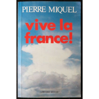 Vive la France écrit par Pierre Miquel édité par la  Librairie Seguier - F004